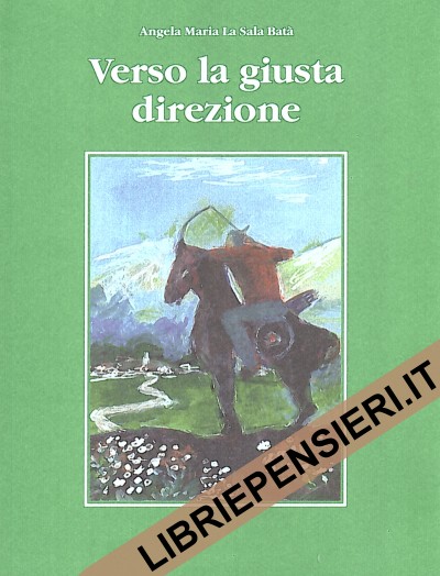 Verso la giusta direzione Novit� di Angela Maria La Sala Bat�