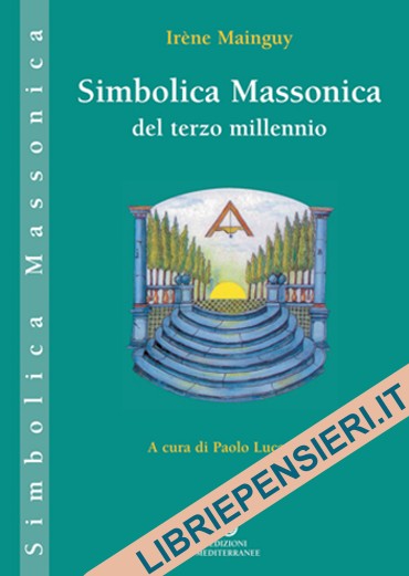 Simbolica Massonica del Terzo Millennio di Irene Mainguy