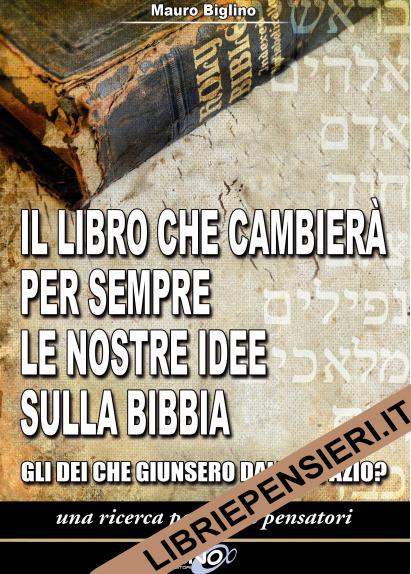 Il Libro che Cambier per Sempre le Nostre Idee sulla Bibbia di Mauro Biglino